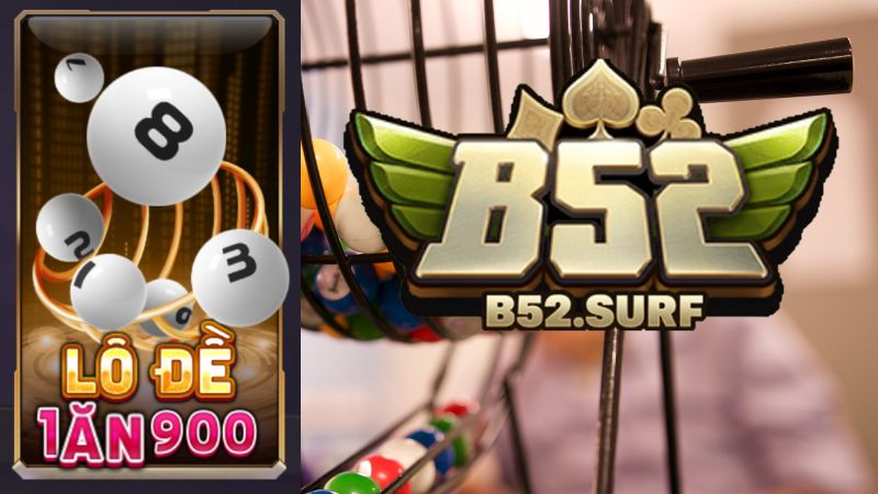 Giới thiệu về lô đề B52 Club tỷ lệ trả thưởng cao