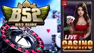 Live Casino B52 Club – Sòng Bạc Trực Tuyến Uy Tín Tại Việt Nam