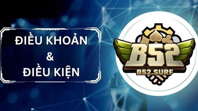 Tầm Quan Trọng của Điều Khoản và Điều Kiện B52 Club